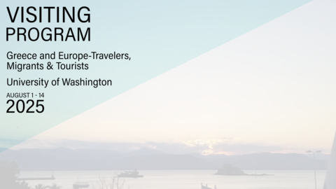 Poster for “Visiting Program: Greece and Europe—Travelers, Migrants & Tourists” by University of Washington, August 1–14, 2025, with a sunset waterfront background and Harvard's CHS Greece logo.