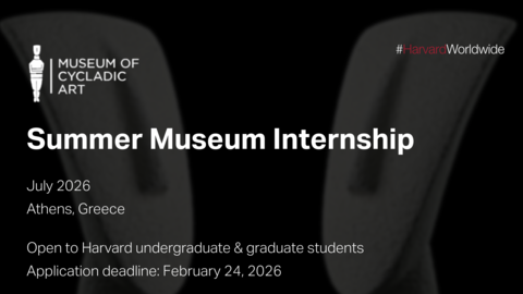 Poster for Museum of Cycladic Art Summer Internship in Athens, July 2026, open to Harvard students, deadline Feb 24, 2026.