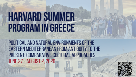 Poster for the Harvard Summer Program in Greece, running June 27 to August 2, 2026. Background features collage images of students at archaeological sites, coastal paths, and historic ruins. Text highlights the program’s focus on political and natural environments of the Eastern Mediterranean.