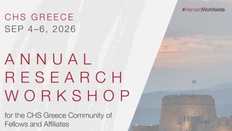 Banner for the CHS Greece 2026 Annual Research Workshop, Sep 4–6, for fellows and affiliates, with a CHS Greece Harvard University logo and the Bourtzi fortress in the background.