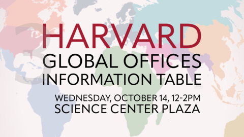 A colorful world map background highlights text announcing "Harvard Global Offices Information Table," with event details and the "Worldwide Week, Harvard University" logo below.