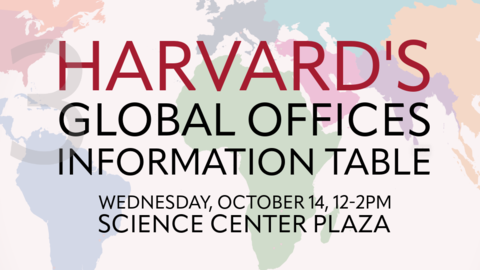 A colorful world map background highlights text announcing "Harvard's Global Offices Information Table," with event details and the "Worldwide Week, Harvard University" logo below.